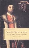 YO, FERNANDO DE ARAGON : EL UNICO REY DE LAS ESPAÑAS | 9788495894229 | AYLLON ESTEVE, MANUEL