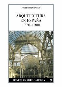 ARQUITECTURA EN ESPAÑA 1770 - 1900 | 9788437621579 | HERNANDO, JAVIER