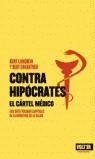 CONTRA HIPOCRATES EL CARTEL MEDICO | 9788493384906 | LANGBEIN, KURT/EHGARTNER, BERT