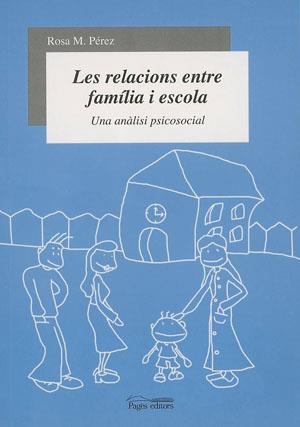 RELACIONS ENTRE FAMILIA I ESCOLA, LES | 9788497791519 | PÉREZ, ROSA M.