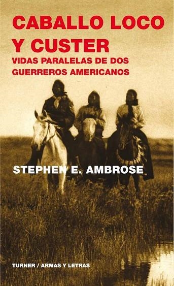 CABALLO LOCO Y CUSTER | 9788475066561 | AMBROSE, STEPHEN E.