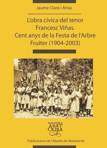 OBRA CIVICA DEL TENOR FRANCESC VIÑAS -CENT ANYS DE LA FESTA | 9788484156147 | CLARÀ I ARISA, JAUME