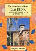 DIAS DE SOL. VIAJES POR ANDALUCIA DE UN ESCRITOR DANES | 9788478132751 | NEXO, MARTIN ANDERSEN