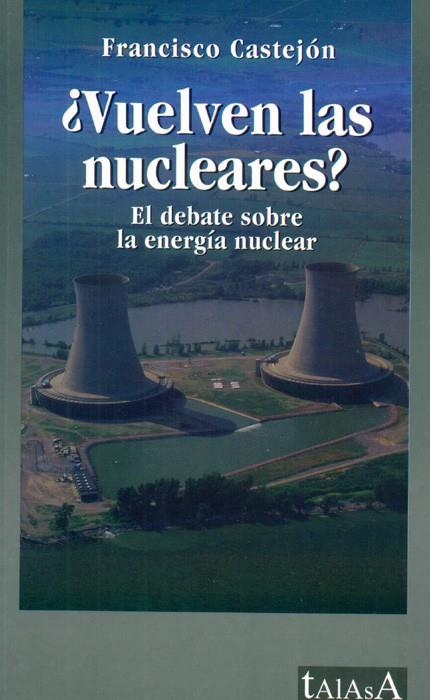 VUELVEN LAS NUCLEARES? | 9788496266018 | CASTEJON, FRANCISCO