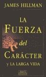 FUERZA DEL CARACTER Y LA LARGA VIDA, LA | 9788483062913 | HILLMAN, JAMES