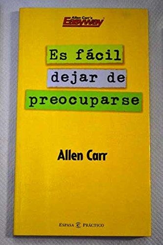 ES FACIL DEJAR DE PREOCUPARSE | 9788467015447 | CARR, ALLEN