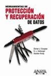 PROTECCION Y RECUPERACION DE DATOS, HERRAMIENTAS DE | 9788441517240 | COURGIAS, DORIAN - HEIBERGER, E.L. - KOOP, KARSTEN