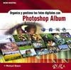 PHOTOSHOP ALBUM. ORGANIZA Y GESTIONA TUS FOTOGRAFIAS DIGITAL | 9788441517233 | SLATER, MICHAEL