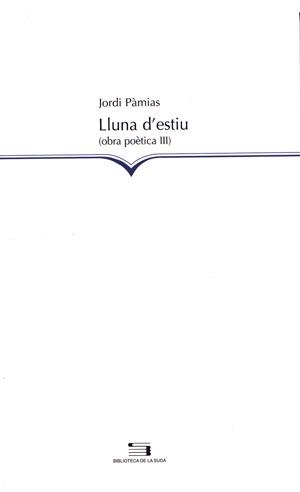 LUNA D'ESTIU (OBRA POETICA III) | 9788497791878 | PÀMIAS, JORDI