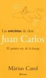 ANECDOTAS DE DON JUAN CARLOS, LAS | 9788408035237 | CAROL, MARIUS