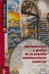 ADMINISTRACION Y GESTION DE UN PEQUEÑO ESTABLECIMIENTO COMER | 9788448141745 | ESCRIVA, JOAN - CLAR, FEDERICO, FORCADA, EMILIA