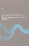 EN BUSCA DEL ENTENDIMIENTO. CONVERSACIONES A LA ORILLA DEL M | 9788493347369 | ALAIN