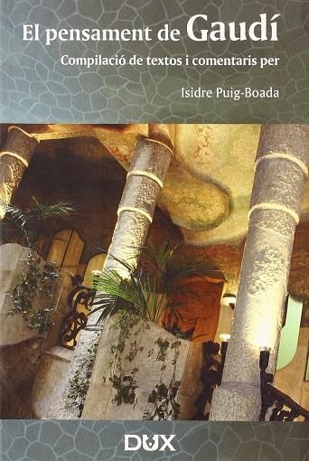 PENSAMENT DE GAUDI : COMPILACIO DE TEXTOS I COMENTARIS | 9788460915874 | PUIG BOADA, ISIDRO