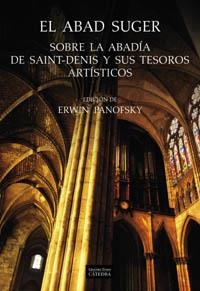 ABAD SUGER, SOBRE LA ABADIA DE SAINT-DENIS Y SUS TESOROS ART | 9788437621791 | PANOFSKY, ERWIN (ED.)