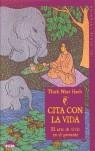 CITA CON LA VIDA, EL ARTE DE VIVIR EN EL PRESENTE | 9788497541237 | NHAT HANH, THICH