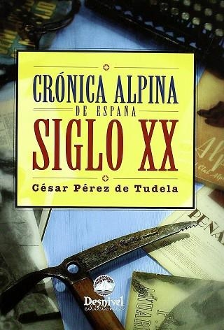 CRONICA ALPINA DE ESPAÑA, SIGLO XX | 9788496192409 | PEREZ DE TUDELA, CESAR AUGUSTO