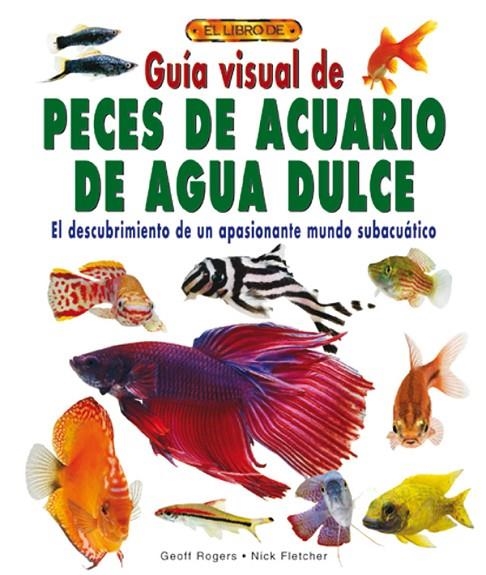 GUIA VISUAL DE PECES DE ACUARIO DE AGUA DULCE | 9788488893055 | ROGERS, GEOFF