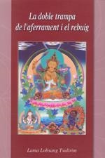 DOBLE TRAMPA DE L'AFERRAMENT I EL REBUIG, LA | 9788486615901 | LAMA LOBSANG TSULTRIM