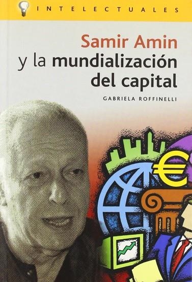 SAMIR AMIN Y LA MUNDIALIZACION DEL CAPITAL | 9788496089181 | ROFFINELLI, GABRIELA