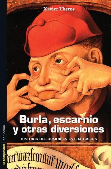 BURLA ESCARNIO Y OTRAS DIVERSIONES HISTORIA HUMOR EDAD MEDIA | 9788479489991 | THEROS, XAVIER