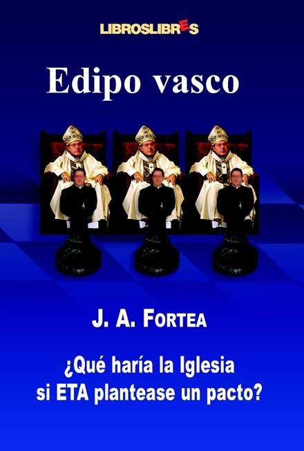 EDIPO VASCO , ¿QUE HARIA LA IGLESIA SI ETA PLANTEASE UN PACT | 9788496088290 | FORTEA CUCURULL, JOSE ANTONIO (1968- )