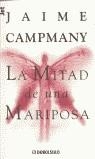 MITAD DE UNA MARIPOSA, LA | 9788484500667 | CAMPMANY, JAIME