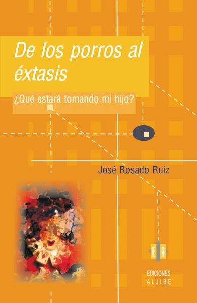 DE LOS PORROS AL EXTASIS ¿QUE ESTARA TOMANDO MI HIJO | 9788497002042 | ROSADO RUIZ, JOSE