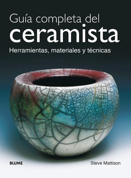 GUÍA COMPLETA DEL CERAMISTA. HERRAMIENTAS, MATERIALES Y TÉCN | 9788480765121 | MATTISON, STEVE