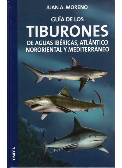 GUIA DE LOS TIBURONES DE AGUAS IBERICAS, ATLANTICO NORORIENT | 9788428213677 | MORENO, JUAN A.