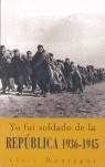 YO FUI SOLDADO DE LA REPUBLICA 1936-1945 | 9788496364097 | MONTAGUT, LLUIS