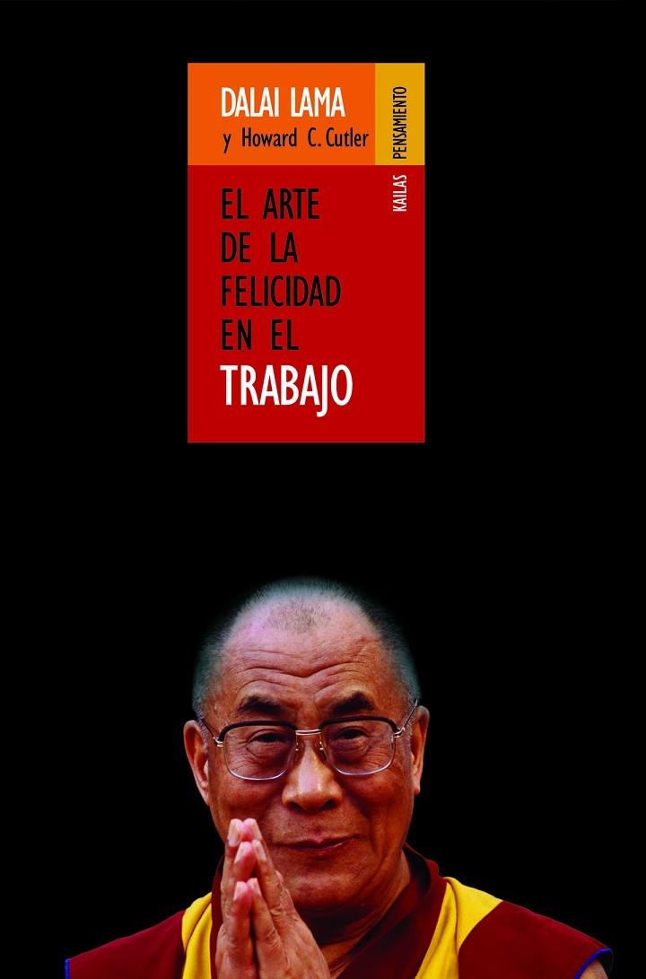 ARTE DE LA FELICIDAD EN EL TRABAJO, EL | 9788493407209 | DALAI LAMA