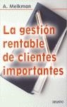 GESTION RENTABLE DE CLIENTES IMPORTANTES, LA | 9788423422784 | MELKMAN, A