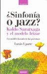 SINFONIA O JAZZ KOLDO SARATXAGA Y EL MODELO IRIZAR | 9788475777207 | UGARTE, LUXIO