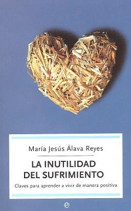 INUTILIDAD DEL SUFRIMIENTO, LA | 9788497342513 | ALAVA REYES, MARIA JESUS