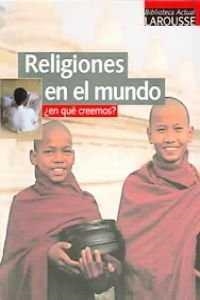 RELIGIONES EN EL MUNDO, EN QUE CREEMOS? | 9788483325353 | LAROUSSE EDITORIAL