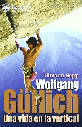 WOLFGANG GULLICH UNA VIDA EN LA VERTICAL | 9788496192577 | HEPP, TILMANN