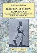 IBARRETA, EL ULTIMO EXPLORADOR | 9788478132812 | DIAZ, JOSE ANTONIO