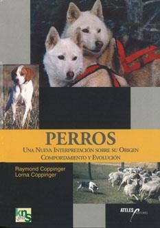 PERROS UNA NUEVA INTERPRETACION SOBRE SU ORIGEN COMPORTAMIEN | 9788493265960 | COPPINGER, RAYMOND / COPPINGER, LORNA