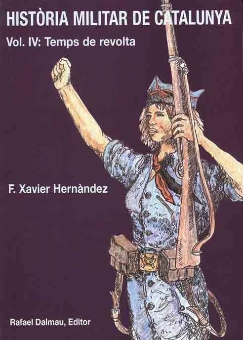 HISTORIA MILITAR DE CATALUNYA, VOL IV:TEMPS DE REVOLTA | 9788423206735 | HERNANDEZ, F.X.