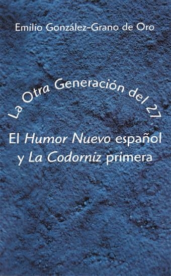 OTRA GENERACION DEL 27, LA | 9788486547721 | GONZALEZ-GRANO DE ORO, EMILIO