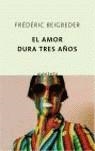 AMOR DURA TRES AÑOS, EL | 9788496333208 | BEIGBEDER, FREDERIC