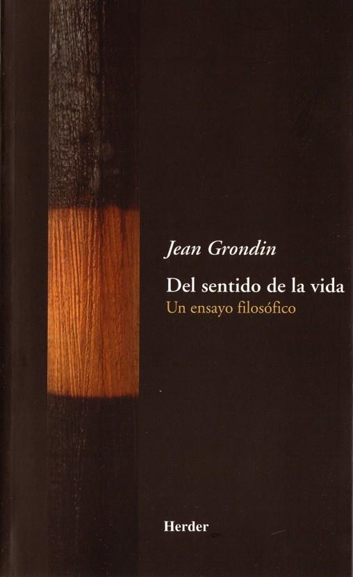 DEL SENTIDO DE LA VIDA, UN ENSAYO FILOSOFICO | 9788425423802 | GRONDIN, JEAN