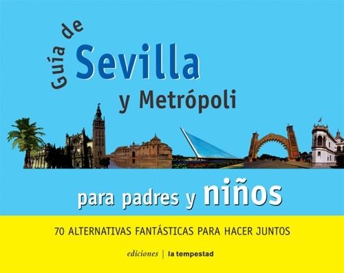 GUIA DE SEVILLA Y METROPOLI PARA PADRES Y NIÑOS | 9788479489953 | ROMERA HINIESTA, FATIMA