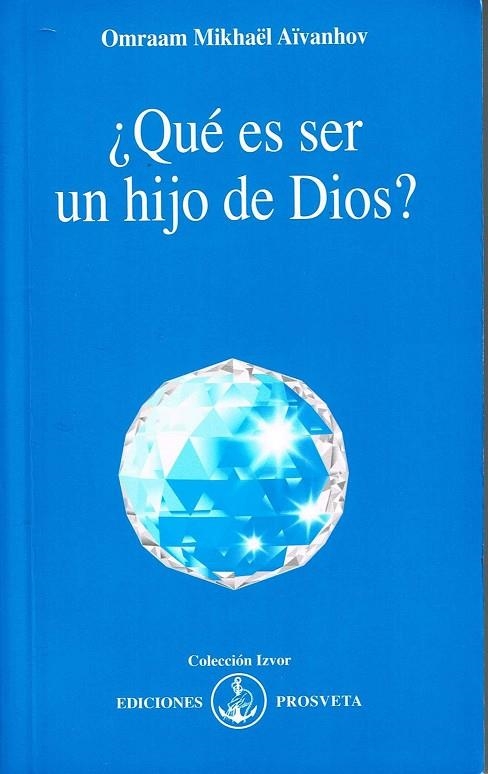 QUE ES SER UN HIJO DE DIOS ? | 9788493329860 | MIKHAEL AIVANHOV, OMRAAM