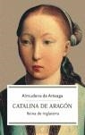 CATALINA DE ARAGON, REINA DE INGLATERRA | 9788497342766 | ARTEAGA, ALMUDENA DE