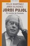 JORDI PUJOL. EN NOMBRE DE CATALUÑA | 9788483065990 | MARTINEZ, FELIX/ OLIVERES, JORDI