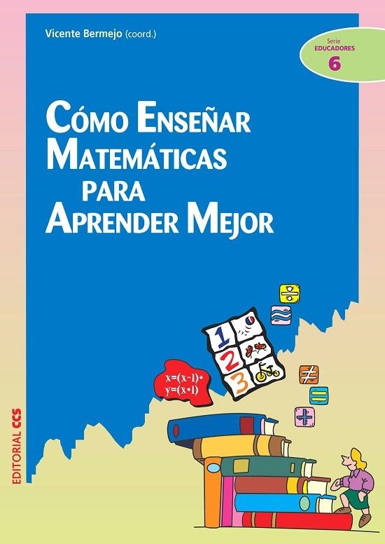 COMO ENSEÑAR MATEMATICAS PARA APRENDER MEJOR | 9788483168226 | BERMEJO FERNANDEZ, VICENTE ,  [ET. AL.]