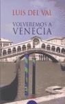 VOLVEREMOS A VENECIA | 9788484335986 | VAL, LUIS DEL