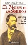 MOISES DE LAS AMERICAS VIDA Y OBRA DEL BARON DE HIRSCH | 9789500274708 | FRIESCHER, DOMINIQUE