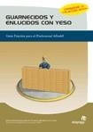 GUARNECIDOS Y ENLUCIDOS CON YESO                   GUIA PRAC | 9788497921510 | FERNÁNDEZ PÉREZ, MARTA / COSTAL BLANCO, JORGE / CAMPO DOMÍNGUEZ, JUAN IGNACIO DEL